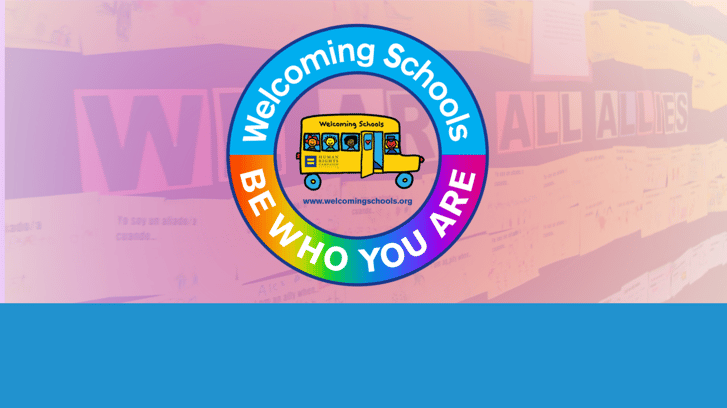 Welcoming Schools Program Trains Educators to Create LGBTQ and Gender-Inclusive Classrooms